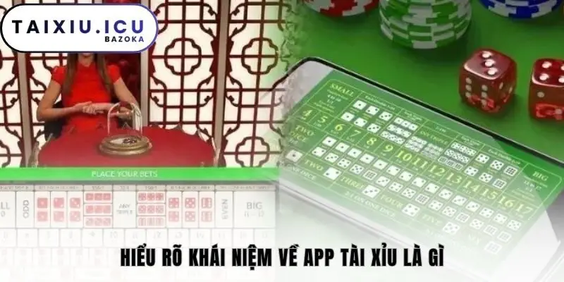 Hiểu rõ khái niệm về app tài xỉu là gì