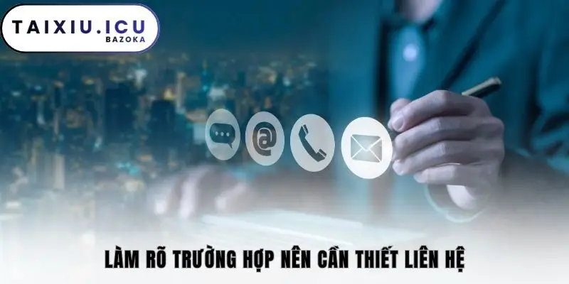 Làm rõ trường hợp nên cần thiết liên hệ