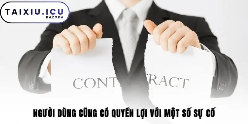 Người dùng cũng có quyền lợi với một số sự cố