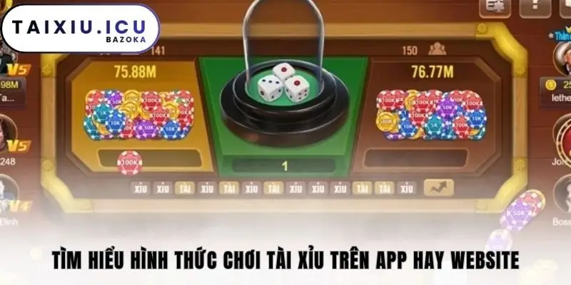Tìm hiểu hình thức chơi tài xỉu trên app hay website