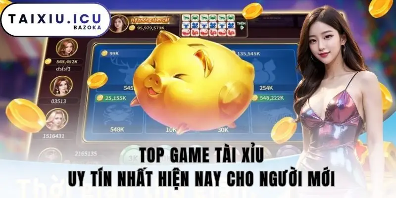 Top game tài xỉu uy tín